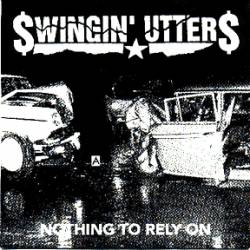 Swingin' Utters : Nothing To Rely On